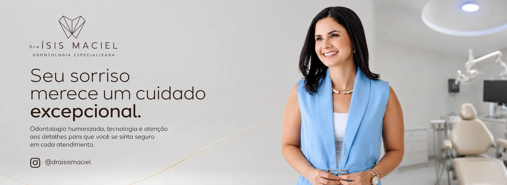 Seu sorriso merece um cuidado excepcional — Dra Ísis Maciel